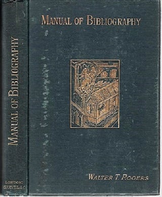 Item #040249 A MANUAL OF BIBLIOGRAPHY, BEING AN INTRODUCTION TO THE KNOWLEDGE OF BOOKS, LIBRARY...