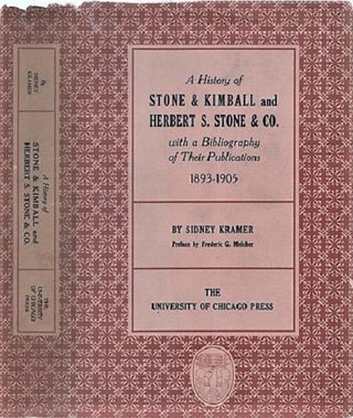 Item #040259 A HISTORY OF STONE & KIMBALL AND HERBERT S. STONE & CO. WITH A BIBLIOGRAPHY OF...