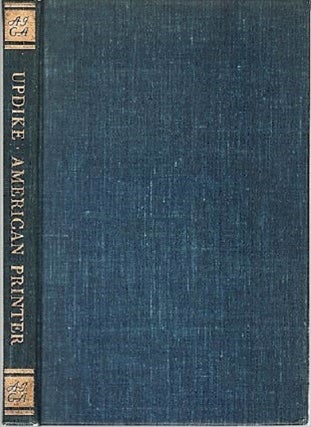 Item #040262 UPDIKE: AMERICAN PRINTER, AND HIS MERRYMOUNT PRESS. Notes on the Press and its Work...