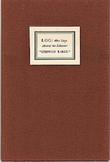Item #040274 LOG: FIVE DAYS ABOARD THE SCHOONER "STEPHEN TABER". As kept by Robert E. Levy. Wood engravings by John DePol. Robert E. / Binnacle Press Levy.