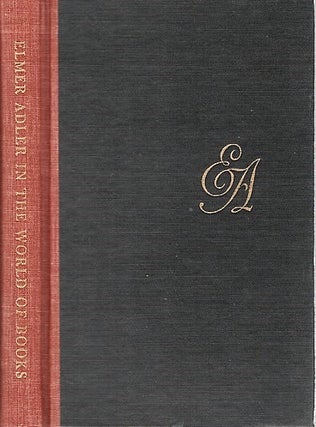 Item #040355 ELMER ADLER IN THE WORLD OF BOOKS. Reminiscences of Frederick B. Adams, Jr., John...