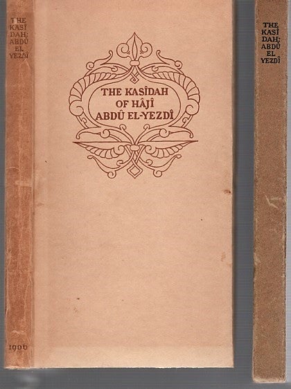 Item #040356 THE KASIDAH OF HAJI ABDU EL-YEZDI. Translated and Edited by His Friend and Pupil, F.B. Sir Richard Francis Burton.