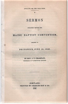 Item #040374 APOLLOS, OR THE PREACHER. A Sermon Preached before the Maine Baptist Convention,...