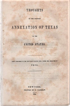 THOUGHTS ON THE PROPOSED ANNEXATION OF TEXAS TO THE UNITED STATES.; First published in the. Theodore Texas / Sedgwick.