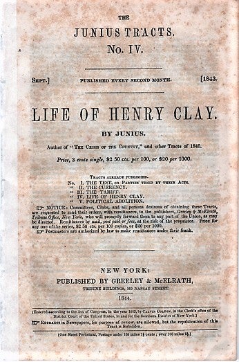 Item #040449 LIFE OF HENRY CLAY. By Junius.; The Junius Tracts, No. IV. (Sept. 1843). Calvin Colton, pseud. Junius.