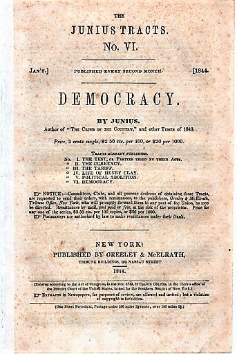 Item #040450 DEMOCRACY. By Junius.; The Junius Tracts, No. VI. (Jan'y. 1844). Calvin Colton, pseud. Junius.