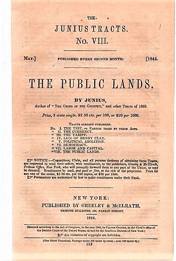 Item #040452 THE PUBLIC LANDS. By Junius.; The Junius Tracts, No. VIII. (May, 1844). Calvin Colton, pseud. Junius.