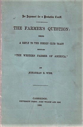 Item #040465 AN ARGUMENT FOR A PROTECTIVE TARIFF. THE FARMER'S QUESTION; Being A Reply to the...