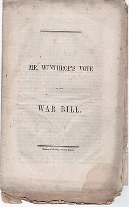 Item #040512 MR. WINTHROP'S VOTE ON THE WAR BILL [War with Mexico]. Robert Charles Winthrop