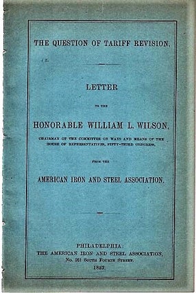 Item #040521 THE QUESTION OF TARIFF REVISION. Letter to the Honorable William L. Wilson,...