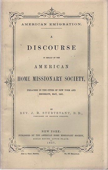 Item #040531 AMERICAN EMIGRATION. A DISCOURSE IN BEHALF OF THE AMERICAN HOME MISSIONARY SOCIETY, PREACHED IN THE CITIES OF NEW YORK AND BROOKLYN, MAY, 1857. Julian Monson Sturtevant.