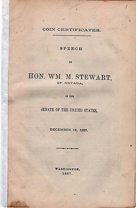 Item #040550 COIN CERTIFICATES. Speech of Hon. Wm. M. Stewart, of Nevada, in the Senate of the...