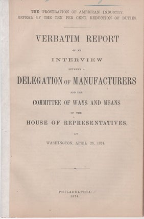 Item #040605 THE PROSTRATION OF AMERICA'S INDUSTRY, REPEAL OF THE TEN PER CENT REDUCTION OF...