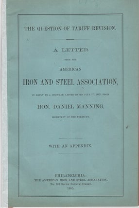Item #040606 THE QUESTION OF TARIFF REVISION. A LETTER FROM THE AMERICAN IRON AND STEEL...