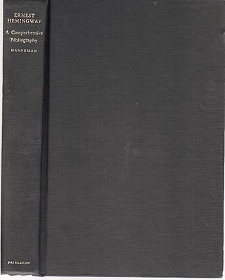 Item #040668 ERNEST HEMINGWAY: A COMPREHENSIVE BIBLIOGRAPHY. Ernest / Hanneman Hemingway, Audre
