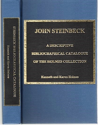 Item #040671 JOHN STEINBECK: A DESCRIPTIVE BIBLIOGRAPHICAL CATALOGUE OF THE COLLECTION OF MR. & MRS. KENNETH H. HOLMES. John / Holmes Steinbeck, Kenneth H.