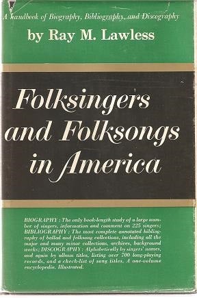 Item #040679 FOLKSINGERS AND FOLKSONGS IN AMERICA:; A Handbook of Biography, Bibliography, and Discography. Ray M. Lawless.