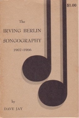 Item #040681 THE IRVING BERLIN SONGOGRAPHY: 1907-1966. Irving / Jay Berlin, Dave.