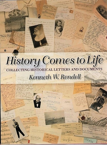 Item #040715 HISTORY COMES TO LIFE: Collecting Historical Letters and Documents. Kenneth W. Rendell.
