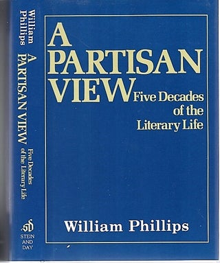Item #040719 A PARTISAN VIEW: Five Decades of the Literary Life. William Phillips