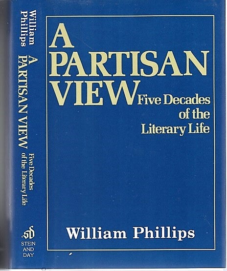 Item #040719 A PARTISAN VIEW: Five Decades of the Literary Life. William Phillips.
