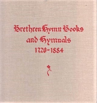 Item #040735 BRETHREN HYMN BOOKS AND HYMNALS, 1720-1884. Donald R. Hinks