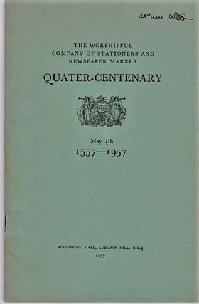 Item #040736 THE WORSHIPFUL COMPANY OF STATIONERS AND NEWSPAPER MAKERS: QUATER-CENTENARY, May...
