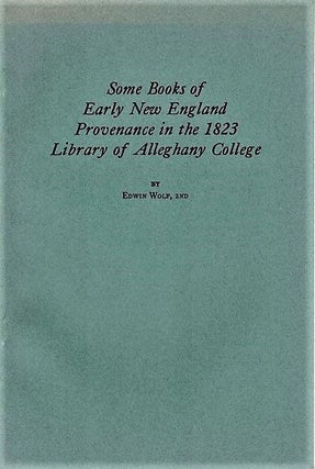 Item #040740 SOME BOOKS OF EARLY NEW ENGLAND PROVENANCE IN THE 1823 LIBRARY OF ALLEGHANY COLLEGE....