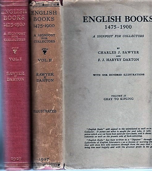 Item #040753 ENGLISH BOOKS, 1475-1900: A Signpost for Collectors. Volume I: Caxton to Johnson; Volume II: Gray to Kipling. Charles J. Sawyer, F J. Harvey Darton.