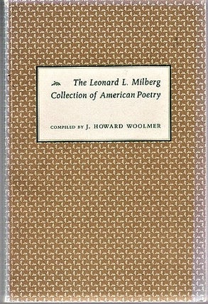 Item #040758 THE LEONARD L. MILBERG COLLECTION OF AMERICAN POETRY: with Biographical Essays by...