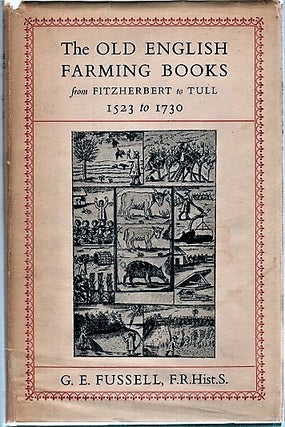 Item #040760 THE OLD ENGLISH FARMING BOOKS FROM FITZHERBERT TO TULL, 1523 TO 1730. G. E. Fussell