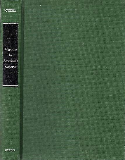 Item #040797 BIOGRAPHY BY AMERICANS, 1658-1936: A Subject Bibliography. Edward O'Neill.
