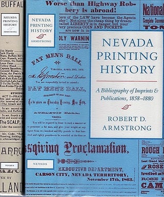 NEVADA PRINTING HISTORY: A Bibliography of Imprints & Publications, 1858-1880 and [volume. Robert D. Nevada / Armstrong.