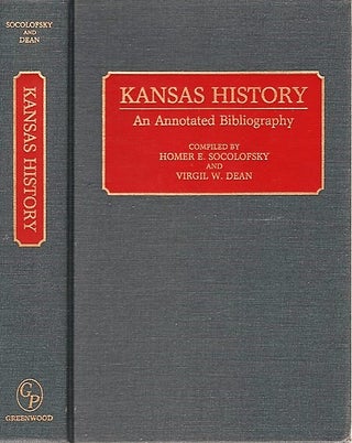 Item #040805 KANSAS HISTORY: AN ANNOTATED BIBLIOGRAPHY. Homer E. Kansas / Socolofsky, Virgil W....