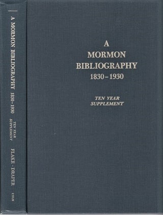 Item #040814 A MORMON BIBLIOGRAPHY, 1839-1930: TEN YEAR SUPPLEMENT. Chad J. Flake, Larry W. Draper