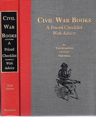 Item #040826 CIVIL WAR BOOKS: A PRICED CHECKLIST WITH ADVICE. Tom Broadfoot