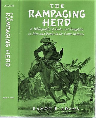 Item #040857 THE RAMPAGING HERD: A Bibliography of Books and Pamphlets on Men and Events in the...