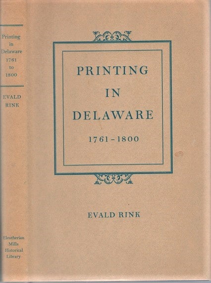 Item #040867 PRINTING IN DELAWARE, 1761-1800: A Checklist. Evald Delaware / Rink.