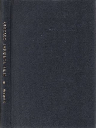Item #040872 A BIBLIOGRAPHY OF CHICAGO IMPRINTS, 1835-1850. Chicago / McMurtrie Illinois, Douglas C