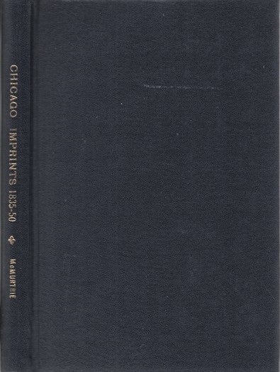 Item #040872 A BIBLIOGRAPHY OF CHICAGO IMPRINTS, 1835-1850. Chicago / McMurtrie Illinois, Douglas C.