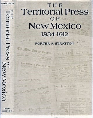 Item #040886 THE TERRITORIAL PRESS OF NEW MEXICO, 1834-1912. Porter A. New Mexico / Stratton