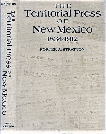 Item #040886 THE TERRITORIAL PRESS OF NEW MEXICO, 1834-1912. Porter A. New Mexico / Stratton.