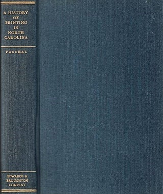 Item #040888 A HISTORY OF PRINTING IN NORTH CAROLINA: A detailed account of the pioneer...