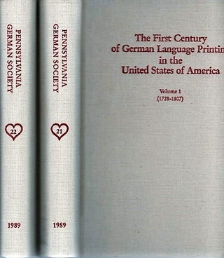 Item #040896 THE FIRST CENTURY OF GERMAN LANGUAGE PRINTING IN THE UNITED STATES OF AMERICA: A...
