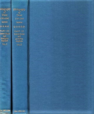 Item #040902 BIBLIOGRAPHY OF TEXAS, 1795-1845. PART III: United States and European Imprints...