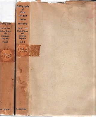 BIBLIOGRAPHY OF TEXAS, 1795-1845. PART III: United States and European Imprints Relating to Texas. Volume I, 1795-1837 [and] Volume II, 1838-1845.