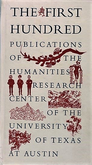 Item #040903 THE FIRST HUNDRED PUBLICATIONS OF THE HUMANITIES RESEARCH CENTER OF THE UNIVERSITY OF TEXAS AT AUSTIN. Edwin T. Texas / Bowden.