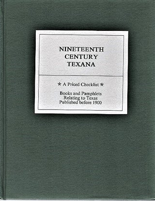 Item #040904 NINETEENTH CENTURY TEXANA: A PRICED CHECKLIST * Books and Pamphlets relating to...