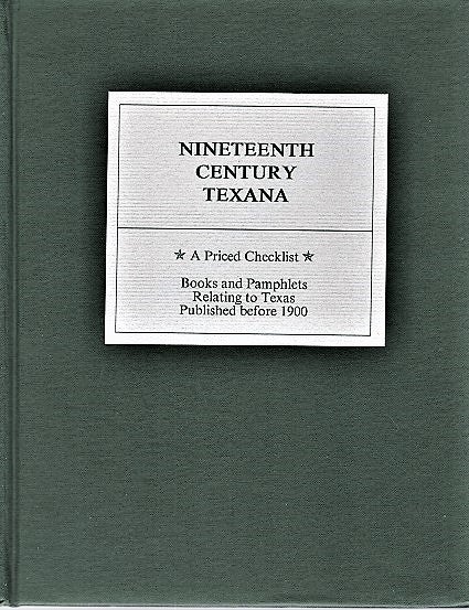 Item #040904 NINETEENTH CENTURY TEXANA: A PRICED CHECKLIST * Books and Pamphlets relating to Texas published before 1900. Shelly Texas / Morrison, compilers Richard.