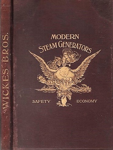 Item #040983 MODERN STEAM GENERATORS - SAFETY - ECONOMY. Wickes Bros., Manufacturers of Boilers, Engines, and Heavy Mill Machinery. Wickes Brothers.